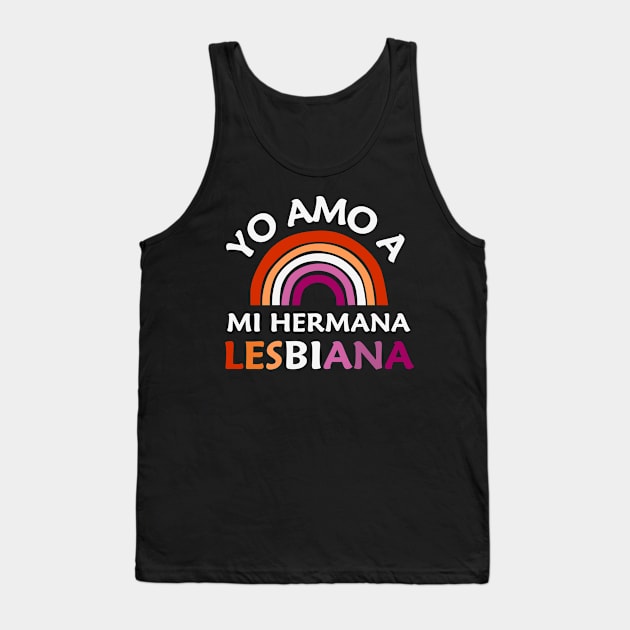 Yo Amo A Mi Hermana Lesbiana Tank Top by LesbosHeart